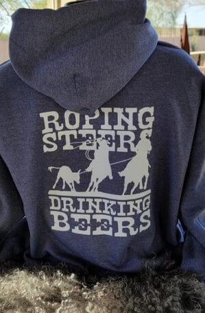 Roping Steers and Drinking Beers Hoodies